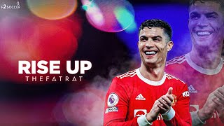 Cristiano Ronaldo 2022 ❯ RISE UP • THEFATRAT | Skills & Goals | HD