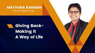 Mathura Kannan - Giving Back - Making It A Way of Life