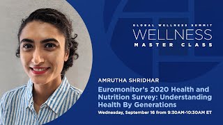 Amrutha Shridhar: Euromonitor’s 2020 Health \u0026 Nutrition Survey: Understanding Health By Generations