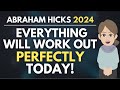 Expect Everything to Work Out Perfectly for You Today! ✨ 🦋 Abraham Hicks 2024