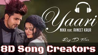 Yaari - [ 8D Song ] - Nikk & Avneet kaur