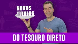 Novos títulos do Tesouro Direto. | Excelência no Bolso