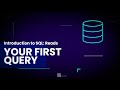 Your First SQL Query