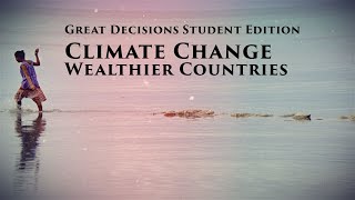 Great Decisions Student Edition - Climate Change - Wealthier Countries