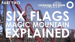Six Flags Magic Mountain: Explained - Part 2