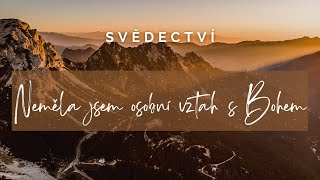 „Neměla jsem s Bohem osobní vztah“ | Svědectví