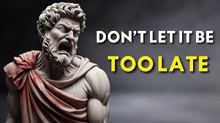 You'll Regret Not Watching This Video | Stoic Lessons People Learn Too Late in Life