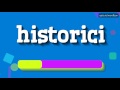 HOW TO PRONOUNCE HISTORICI! [BEST QUALITY VOICES]