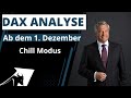 DAX Analyse ab dem 1  Dezember - Chill Modus -