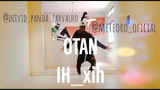 OTAN_-_IH_XIH  ( Deivid Panda HD; Ribeiro de Castro ). DANCE