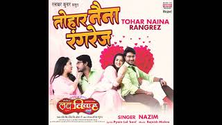 Tohar Naina Rangrez From Bhojpuri Film Love Vivah.Com