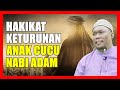 Hakikat Keturunan Anak Cucu Nabi Adam - Ustaz Auni Mohamed