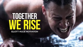 TOGETHER WE RISE - Best Motivational Video for 2019 | Elliott Hulse Motivation