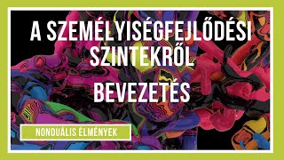 A személyiségfejlődési szintekről - Bevezetés