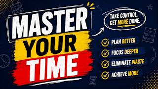 How To Master Your Time And Get More Done