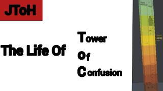 JToH - The Life Of Tower Of Confusion