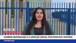 Condenan a 5 años y un día de cárcel a hombre por femicidio tentado en Punta Arenas