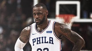 Why LeBron James Should Join the 76ers! 2018 NBA Free Agency