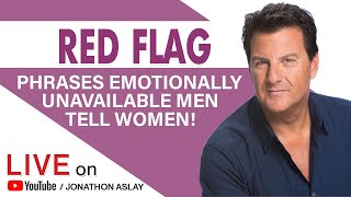 Red Flag Phrases Emotionally UNAVAILABLE Men Tell Women | Relationship Advice