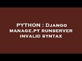 PYTHON : Django manage.py runserver invalid syntax