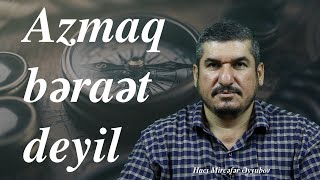 Hacı Mircəfər Əyyubov : Azmaq bəraət deyil