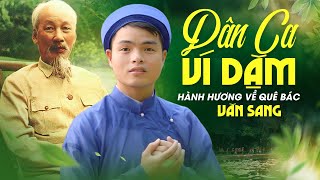 Dân ca ví giặm - Hành hương về quê Bác - Văn Sang | Liên Khúc Nhạc Quê Hương