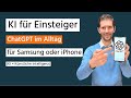 KI für Einsteiger - ChatGPT im Alltag ganz einfach anwenden (Samsung oder iPhone)