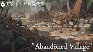 【1時間作業用】滅びた村の曲『Abandoned Village』【廃墟・悲しい】