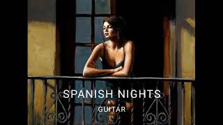 Spanish Nights Guitar Music - Sensual, Relaxing, Beautiful Love Music