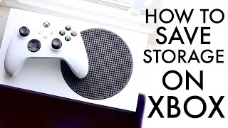 How To Save Storage On Xbox Series X/Series S! (2023)