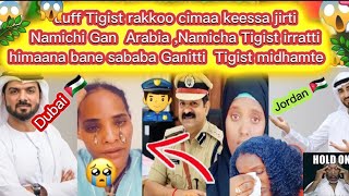 🥹👈 tigistin rakoo kesa galte arabni  gani kana jirodani tigistiirrati himaana seera bane 👮‍♂️😱