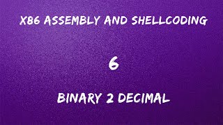 x86 Assembly and Shellcoding - 6 Binary to Decimal