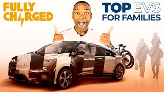 Top EVs for Families | Fully Charged