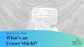 What's an Eraser Shield? - What's This Thing?