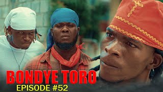 BONDYE TORO ÉPISODE #52