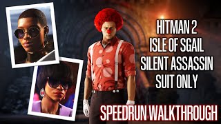 HITMAN 2 - Isle of Sgail - Silent Assassin Suit Only - Speedrun Walkthrough