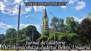 Jurnal de călătorie: Mezőkovácsháza, Districtul Mezőkovácsháza, Județul Békés, Ungaria