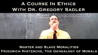Master and Slave Moralities (Friedrich Nietzsche, Genealogy of Morals) - A Course in Ethics