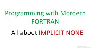 9. Programming with modern FORTRAN. All about Implicit none