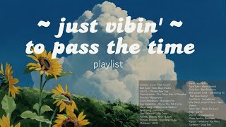 literally just vibin chill pop indie rock and other genres playlist