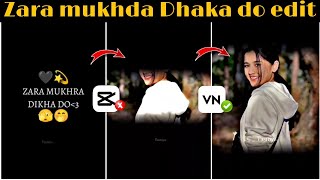 jara mukhda dikha do reels editing | instagram trending reels editing | zara mukhda in VN App |