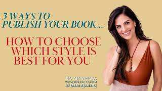 WHICH STYLE IS BEST FOR YOU | Ways to Publish Your Book