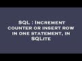 SQL : Increment counter or insert row in one statement, in SQLite