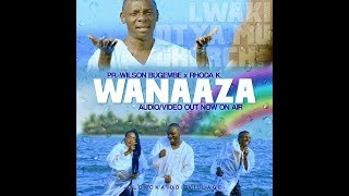 Wanaaza  Official Hd Video Pastor Wilson Bugembe Ft Rhoda K