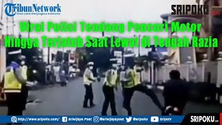 Viral Polisi Tendang Pencuri Motor Hingga Terjatuh Saat Lewat di Tengah Razia