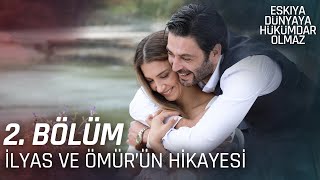 Ömür ve İlyas'ın Hikayesi | 2. Bölüm