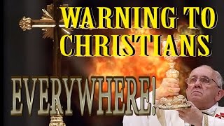 'CHRIST'S WARNING TO CHRISTIANITY ' Come out from the Apostate Church! The End Time Is At Hand