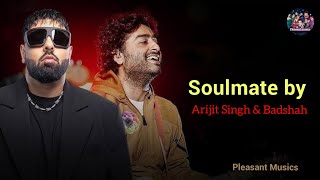 Badshah \u0026 Arijit Singh - Soulmate (Lyrics) | Ek tha raja | soulmate song