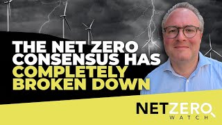 The Net Zero consensus has completely broken down