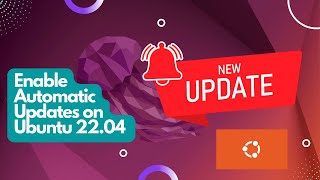 How to Enable Automatic Updates on Ubuntu 22.04